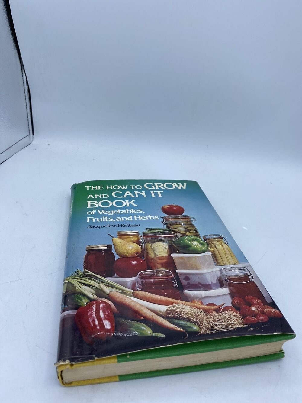 the how to grow and can it book of vegetables, fruits and herbs book
